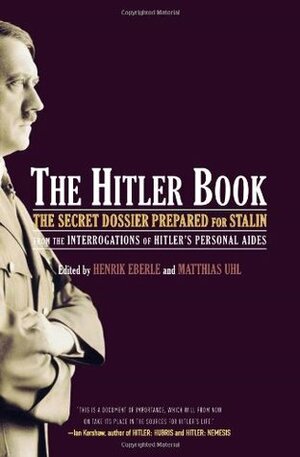 The Hitler Book by Matthias Uhl, Giles MacDonogh, Henrik Eberle
