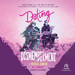 Dating & Dismemberment by A.L. Brody