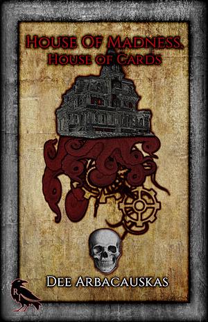 House Of Madness, House of Cards by Dee Arbacauskas