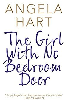 The Girl With No Bedroom Door: A true short story by Angela Hart