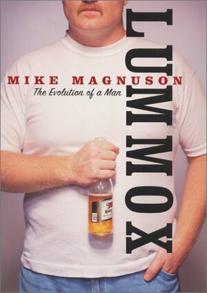Lummox: The Evolution of a Man by Mike Magnuson