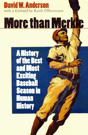 More than Merkle: A History of the Best and Most Exciting Baseball Season in Human History by David W. Anderson, Keith Olbermann