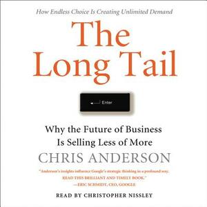 The Long Tail: Why the Future of Business Is Selling Less of More by Chris Anderson