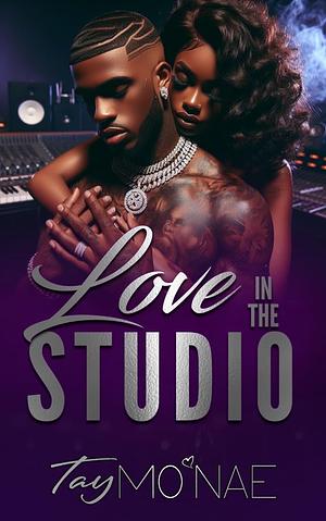 Love In The Studio  by Tay Mo'Nae
