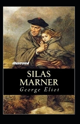 Silas Marner Illustrated by George Eliot