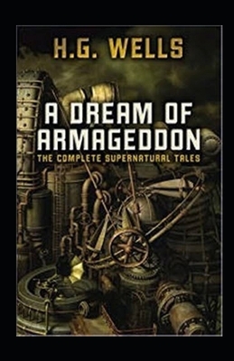 A Dream of Armageddon Illustrated by H.G. Wells