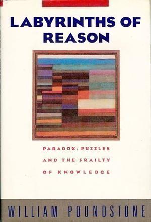 LABYRINTHS OF REASON by William Poundstone
