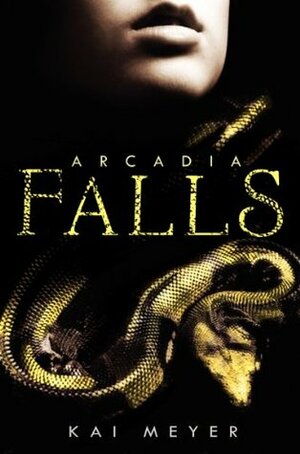 Arcadia Falls by Kai Meyer