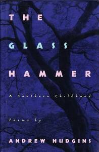 The Glass Hammer: A Southern Childhood by Andrew Hudgins