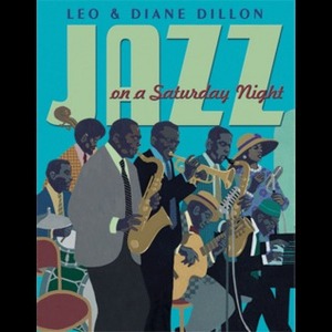 Jazz On A Saturday Night (Coretta Scott King Honor Book) by Diane Dillon, Leo Dillon