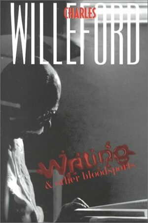 Writing & Other Blood Sports by Charles Willeford