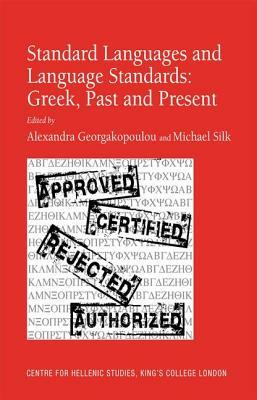Standard Languages and Language Standards - Greek, Past and Present by Michael Silk
