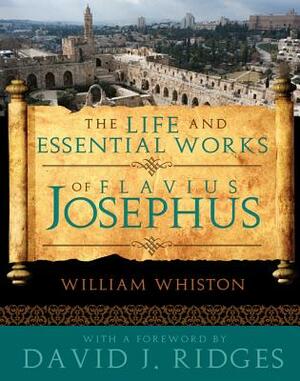 The Life and Essential Works of Flavius Josephus by 