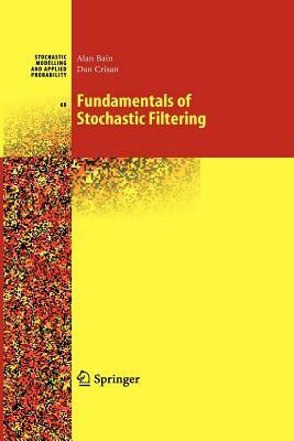 Fundamentals of Stochastic Filtering by Dan Crisan, Alan Bain