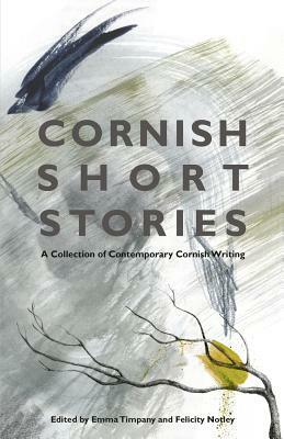 Cornish Short Stories: A Collection of Contemporary Cornish Writing by 