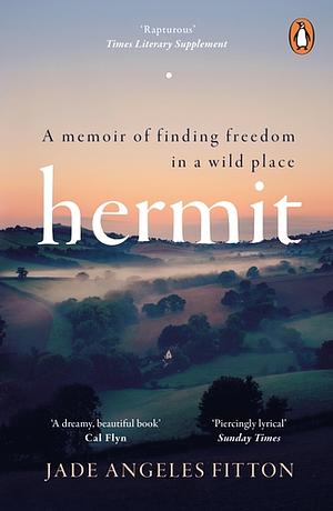 Hermit: A Memoir of Finding Freedom in a Wild Place by Jade Angeles Fitton