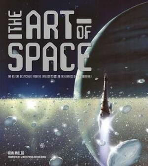 The Art of Space: The History of Space Art, from the Earliest Visions to the Graphics of the Modern Era by Ron Miller