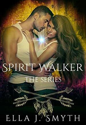 The Spirit Walker Series: The Complete Collection by Ella J. Smyth