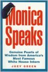 Monica Speaks Genuine Pearls of Wisdom from America's Most Famous White House Intern by Joey Green, Monica Lewinsky