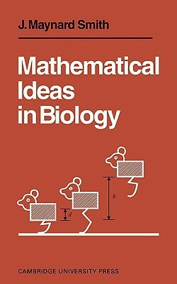 Mathematical Ideas in Biology by John Maynard Smith