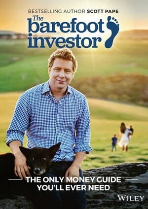 The Barefoot Investor: The Only Money Guide You'll Ever Need by Scott Pape