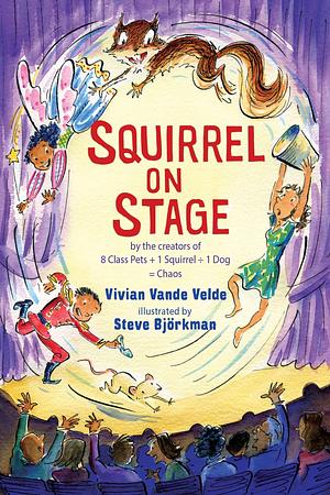 Squirrel on Stage by Vivian Vande Velde
