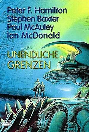 Unendliche Grenzen by Peter F. Hamilton, Ian McDonald, Stephen Baxter, Paul McAuley