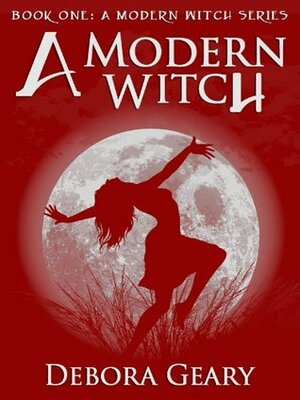 A Modern Witch by Debora Geary