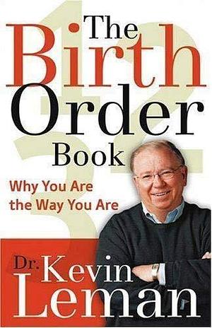 THE BIRTH ORDER BOOK: Why you are the way you are. by Kevin Leman, Kevin Leman