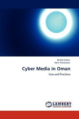 Cyber Media in Oman by Khalid Sultan, Kohir Stevenson
