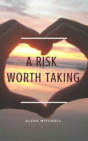 A Risk Worth Taking by Aleks Mitchell