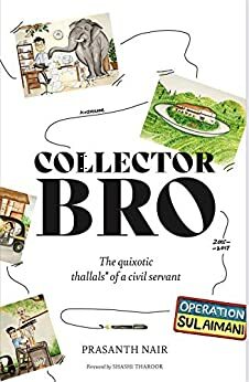 Collector Bro: The Quixotic 'Thallals' of a Civil Servant by Shashi Tharoor, Prasanth Nair