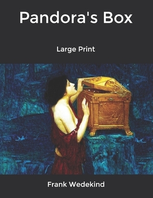 Pandora's Box: Large Print by Frank Wedekind