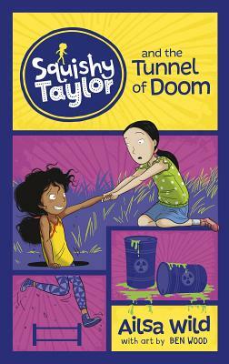 Squishy Taylor and the Tunnel of Doom by Ailsa Wild