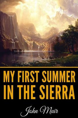 My First Summer in the Sierra - Illustrated Edition by John Muir