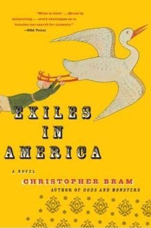 Exiles in America: A Novel by Christopher Bram, Christopher Bram