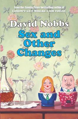 Sex And Other Changes by David Nobbs