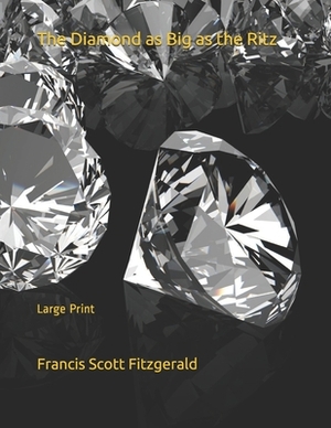 The Diamond as Big as the Ritz: Large Print by F. Scott Fitzgerald