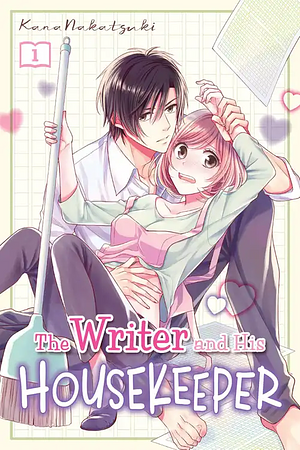 The Writer and His Housekeeper, Vol. 1 by Kana Nakatsuki