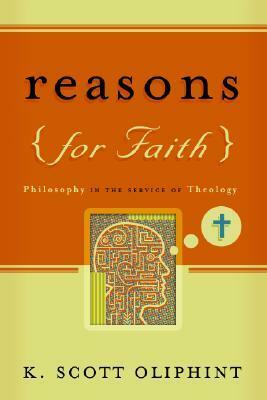 Reasons for Faith: Philosophy in the Service of Theology by K. Scott Oliphint