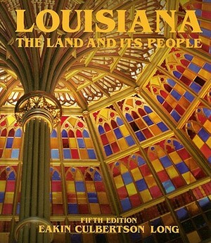 Louisiana: The Land and Its People by Martha Long, Sue Eakin, Manie Culbertson