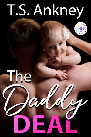 The Daddy Deal by T.S. Ankney, T.S. Ankney