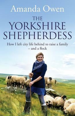 The Yorkshire Shepherdess by Amanda Owen