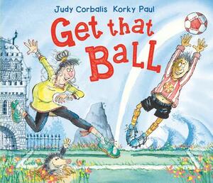 Get That Ball! by Judy Corbalis