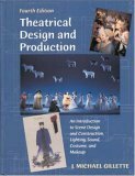 Theatrical Design and Production: An Introduction to Scene Design and Construction, Lighting, Sound, Costume, and Makeup by J. Michael Gillette