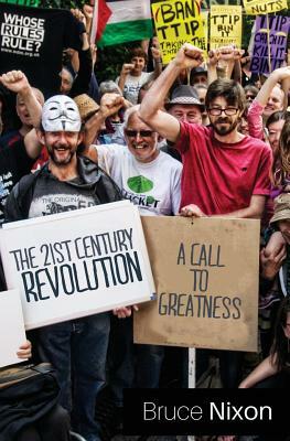 The 21st Century Revolution: A Call to Greatness by Bruce Nixon