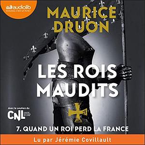 Quand un roi perd la France by Maurice Druon