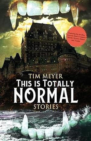 This is Totally Normal by Tim Meyer