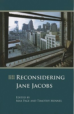 Reconsidering Jane Jacobs by Timothy Mennel, Max Page