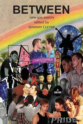 Between: New Gay Poetry by Matthew Merendo, Jameson Currier
